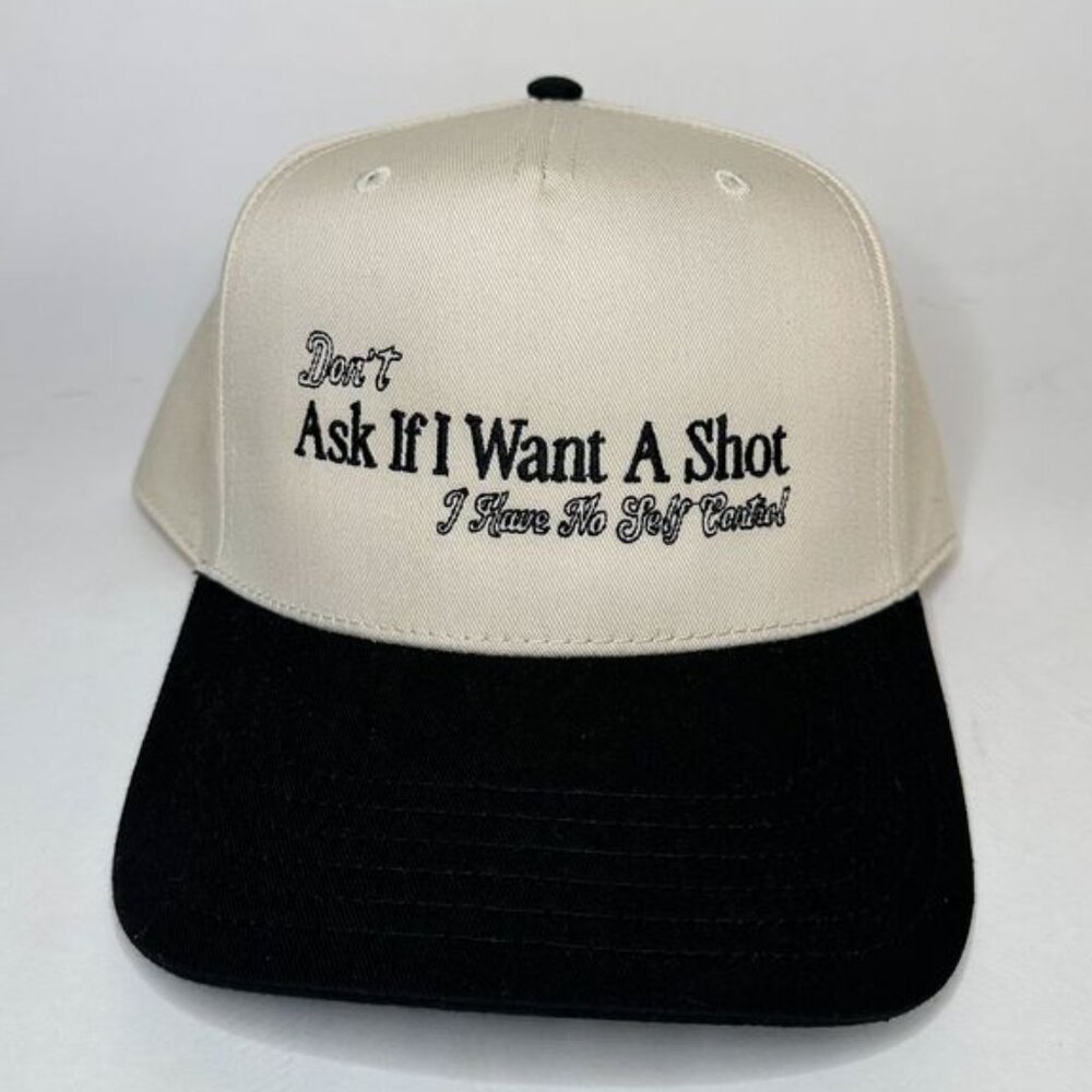 I have No Self Control Shot Cap Dont ask if I want a shot hat cap